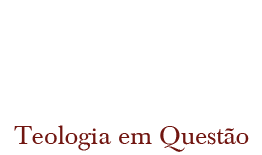 Edições anteriores  Teologia em Questão